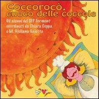 Coccorocò, cuoco delle coccole. Ediz. illustrata  - Libro Mammeonline 2010 | Libraccio.it