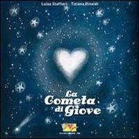 La cometa di Giove - Luisa Staffieri, Tiziana Rinaldi - Libro Mammeonline 2012, I libri del filo invisibile | Libraccio.it