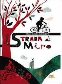 La strada di Miro - Tiziana Rinaldi, Antonio Boffa - Libro Mammeonline 2013 | Libraccio.it