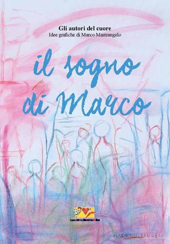 Il sogno di Marco - Gli autori del cuore - Libro Mammeonline 2015, I libri del filo invisibile | Libraccio.it
