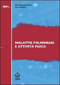 Malattie polmonari e attività fisica - G. Pasquale Ganzit, Luca Stefanini - Libro SEEd 2007, Sport | Libraccio.it