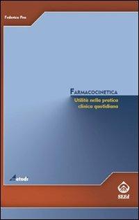 Farmacocinetica. Utilità nella pratica clinica quotidiana - Federico Pea - Libro SEEd 2007, Metodi | Libraccio.it