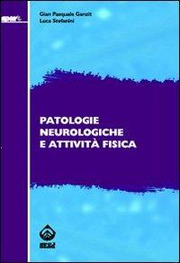 Patologie neurologiche e attività fisica - G. Pasquale Ganzit, Luca Stefanini - Libro SEEd 2008, Sport | Libraccio.it