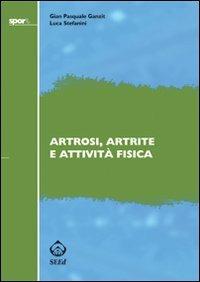 Artrosi, artrite e attività fisica - G. Pasquale Ganzit, Luca Stefanini - Libro SEEd 2008 | Libraccio.it