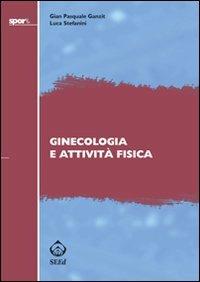 Ginecologia e attività fisica - G. Pasquale Ganzit, Luca Stefanini - Libro SEEd 2008, Sport | Libraccio.it