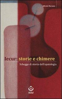 Iecur: storie e chimere. Schegge di storia dell'epatologia - Alfredo Marzano - Libro SEEd 2009 | Libraccio.it