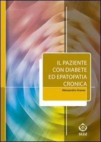 Il paziente con diabete ed epatopatia cronica - Alessandro Grasso - Libro SEEd 2010 | Libraccio.it