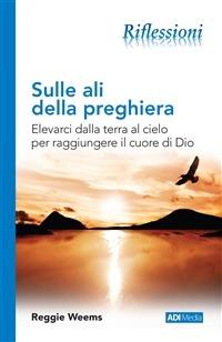 Sulle ali della preghiera - Reggie Weems - Libro ADI Media 2011 | Libraccio.it