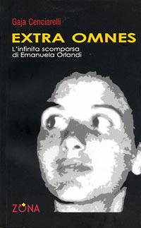 Extra omnes. L'infinita scomparsa di Emanuela Orlandi - Gaja Cenciarelli - Libro Zona 2006, 900 Storie | Libraccio.it