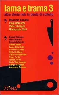 Lama e trama. Vol. 3 - Luigi Bernardi, Massimo Carlotto, Giampaolo Simi - Libro Zona 2006 | Libraccio.it