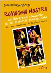 Romagna nostra. Autobiografia semiseria di un promoter predestinato - Giordano Sangiorgi - Libro Zona 2007 | Libraccio.it