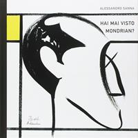 Hai mai visto Mondrian? - Alessandro Sanna - Libro Artebambini 2007 | Libraccio.it