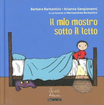 Il mio mostro sotto il letto - Barbara Barbantini, Arianna Sangiovanni - Libro Artebambini 2007 | Libraccio.it