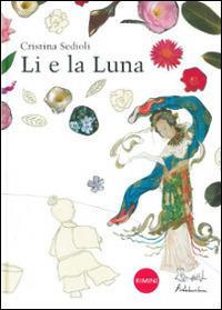Li e la luna. Ediz. illustrata - Cristina Sedioli - Libro Artebambini 2008 | Libraccio.it