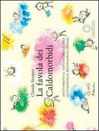 La favola dei caldomorbidi. Ediz. illustrata - Claude Steiner - Libro Artebambini 2009 | Libraccio.it