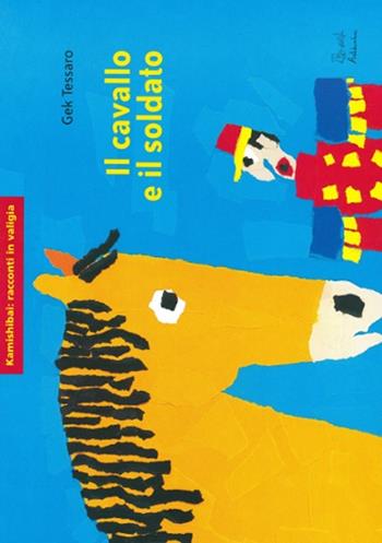 Il cavallo e il soldato. Ediz. illustrata - Gek Tessaro - Libro Edizioni Artebambini 2010, Kamishibai: racconti in valigia | Libraccio.it