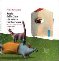 Storia della casa che voleva cambiar casa. Con CD Audio - Pietro Formentini - Libro Artebambini 2007 | Libraccio.it
