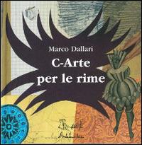 C-arte per le rime. Ediz. illustrata - Marco Dallari - Libro Artebambini 2009 | Libraccio.it