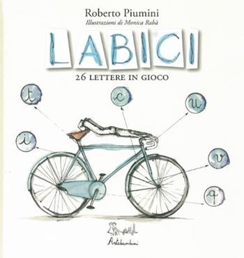 LABICI. 26 lettere in gioco. Ediz. illustrata - Roberto Piumini - Libro Artebambini 2010 | Libraccio.it