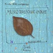 Il museo delle foglie cadute. Ediz. illustrata