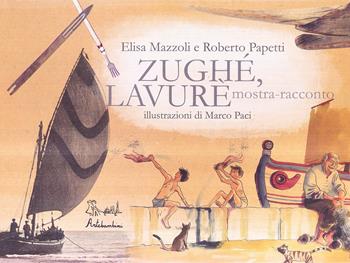 Zughé, lavuré. Con DVD - Elisa Mazzoli, Roberto Papetti - Libro Artebambini 2010 | Libraccio.it