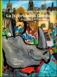 La (s)fortuna di Ganda. Ediz. illustrata - Giorgio Scaramuzzino, Gek Tessaro - Libro Artebambini 2010 | Libraccio.it