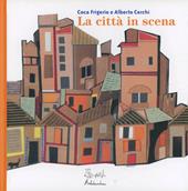 La città in scena. Ediz. illustrata