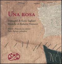Una rosa. Ediz. illustrata. Con CD Audio - Roberto Manuzzi, Ketty Tagliatti - Libro Artebambini 2011 | Libraccio.it