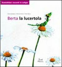 Berta la lucertola - Simona Gambaro, Romina Panero, Paolo Racca - Libro Artebambini 2012 | Libraccio.it