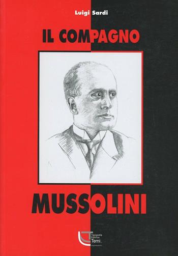 Il compagno Mussolini - Luigi Sardi - Libro Temi 2009 | Libraccio.it