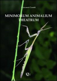 Minimorum animalium theatrum - Giovanni Carotti - Libro Temi 2010, Natura e aree protette | Libraccio.it