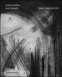 Mano morta con dita. Ediz. illustrata - Luca Rizzatello, Nicola Cavallaro - Libro Valentina Editrice 2012, Prufrock | Libraccio.it