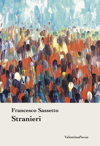 Stranieri - Francesco Sassetto - Libro Valentina Editrice 2017 | Libraccio.it