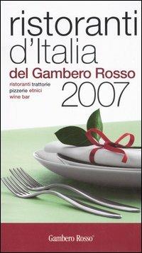 Ristoranti d'Italia del Gambero Rosso 2007  - Libro Gambero Rosso GRH 2006 | Libraccio.it