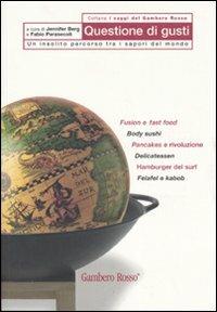 Questione di gusti. Un insolito percorso tra i sapori del mondo  - Libro Gambero Rosso GRH 2006, I Saggi del Gambero Rosso | Libraccio.it