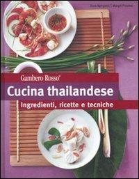 Cucina thailandese. Ingredienti, ricette e tecniche - Dara Spirgatis, Margit Proebst - Libro Gambero Rosso GRH 2007, Le cucine etniche | Libraccio.it