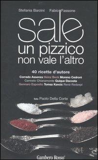 Sale. Un pizzico non vale l'altro - Stefania A. Barzini, Fabio Fassone - Libro Gambero Rosso GRH 2007 | Libraccio.it