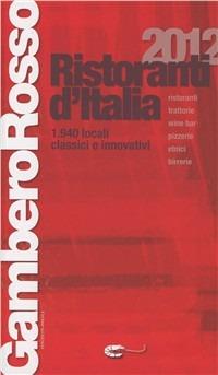 Ristoranti d'Italia del Gambero Rosso 2012  - Libro Gambero Rosso GRH 2011 | Libraccio.it