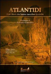 Atlantidi. I tre diluvi che hanno cancellato la civiltà - Diego Marin, Erik Schievenini, Ivan Minella - Libro Eremon Edizioni 2010 | Libraccio.it