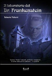 Il laboratorio del dottor Frankenstein. Ovvero mostri naturali, artificiali e inesistenti - Roberto Volterri - Libro Eremon Edizioni 2011 | Libraccio.it