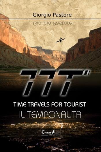 TTT. Time travels for tourists. Il temponauta - Giorgio Pastore - Libro Eremon Edizioni 2013 | Libraccio.it