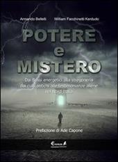 Potere e mistero. Dai flussi energetici alla stregoneria, dai culti antichi alle testimonianze aliene nel Nord Italia