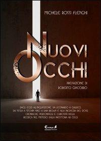 Nuovi occhi. Dagli egizi all'inquisizione, da Leonardo a Galileo, da Tesla a Sitchin fino a Dan Brown e alla profezia del 2012 - Michele Rossi - Libro Eremon Edizioni 2013, Nova Era | Libraccio.it