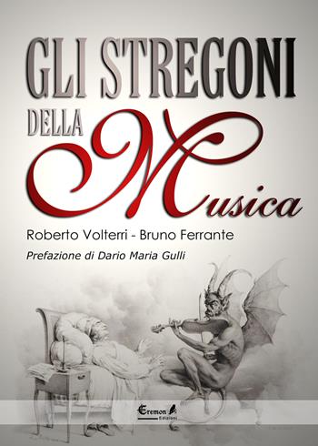 Gli stregoni della musica - Roberto Volterri, Bruno Ferrante - Libro Eremon Edizioni 2016 | Libraccio.it