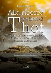 Alla ricerca dei libri di Thot. Rivelazioni proibite e verità scomode: la chiave per decodificare il mistero della Genesi