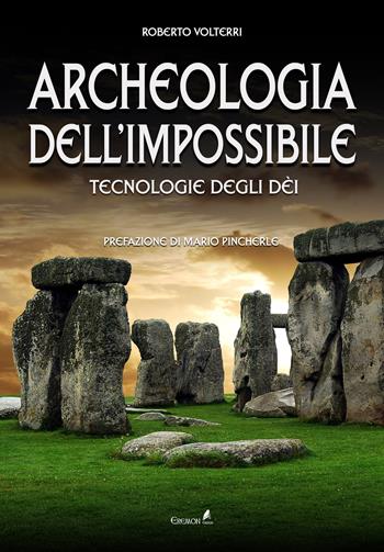 Archeologia dell'impossibile. Tecnologie degli dèi - Roberto Volterri - Libro Eremon Edizioni 2017 | Libraccio.it