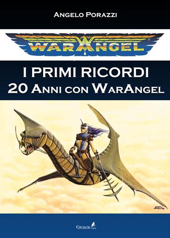 Warangel. I primi ricordi. 20 anni con Warangel - Angelo Porazzi - Libro Eremon Edizioni 2018 | Libraccio.it