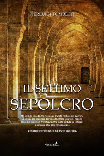 Il settimo sepolcro - Pierluigi Tombetti - Libro Eremon Edizioni 2019 | Libraccio.it