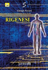 Rigenesi - Giorgio Favaro - Libro Sottosopra 2018 | Libraccio.it