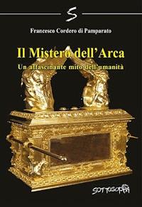 Mistero dell'arca - Francesco Cordero Di Pamparato - Libro Sottosopra 2018 | Libraccio.it